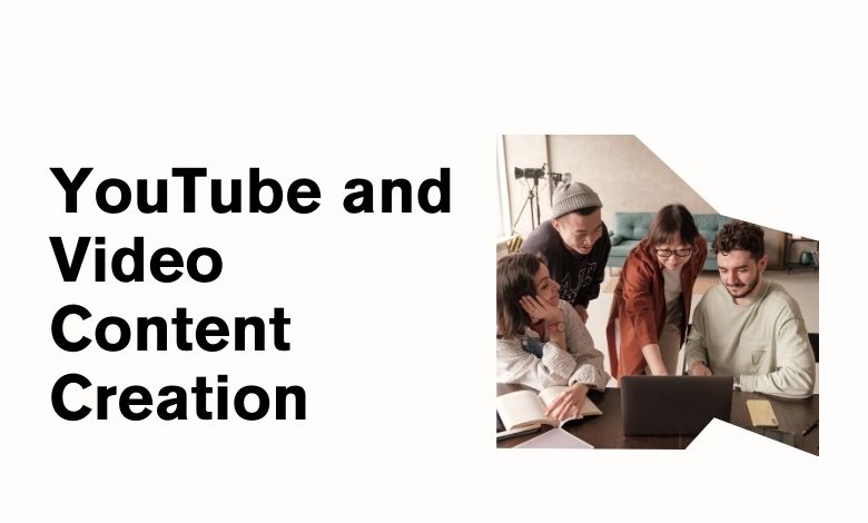 YouTube and Video Content Creation